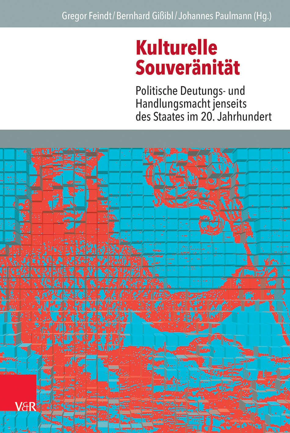 Kulturelle Souveränität, hg. Gregor Feindt, Bernhard Gißibl, Johannes Paulmann (2017) (IEGB 112)