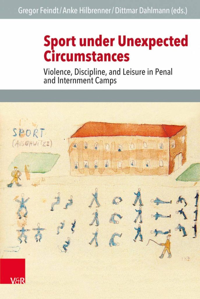 Sport under Unexpected Circumstances, eds. Gregor Feindt, Anke Hilbrenner, Dittmar Dahlmann (2018) (IEGB 119)