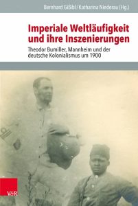 Imperiale Weltäufigkeit und ihre Inszenierungen, hg. Bernhard Gißibl, Katharina Niederau (2021) (IEGB 127)