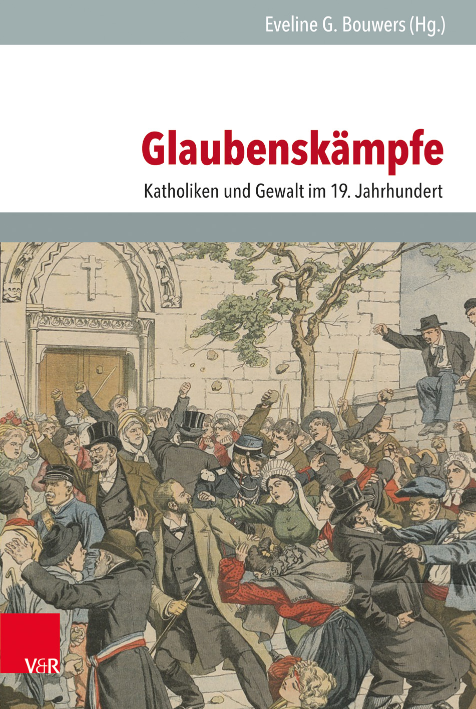 Glaubenskämpfe, hg. Eveline G. Bouwers (2019) (IEGB 130)