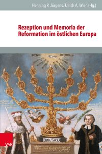 Rezeption und Memoria der Reformation im östlichen Europa, hg. Henning P. Jürgens, Ulrich A. Wien (2024) (IEGB 142)